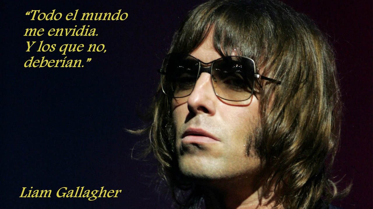 Citas célebres del mundo de la música - Liam Gallagher - BUHO